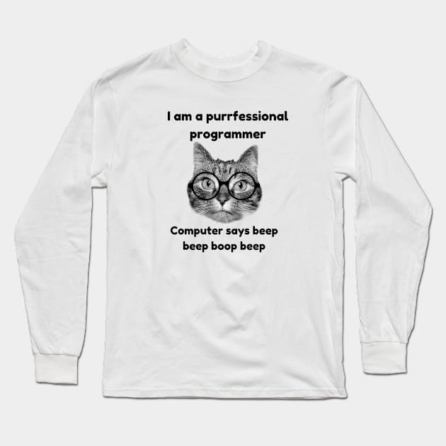 I'm a purrfessional programmer, computer says beep beep boop beep Long Sleeve T-Shirt by Purrfect